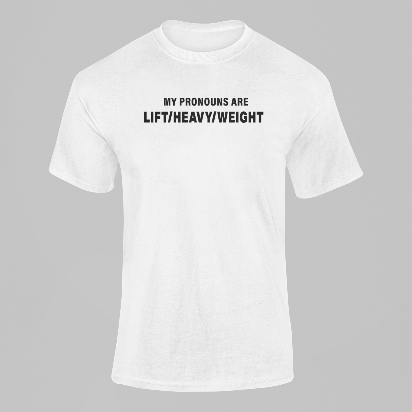 My Pronouns are Lift/Heavy/Weight Workout T Shirt