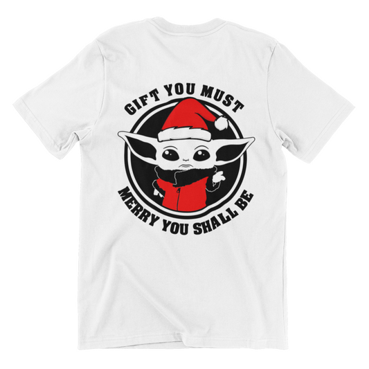 Gift You Must - Merry You Shall Be - Christmas Baby Yoda Santa T shirt
