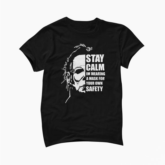 Halloween Mike Myers Stay Calm Im Wearing a Mask Custom DTG Printed T Shirt