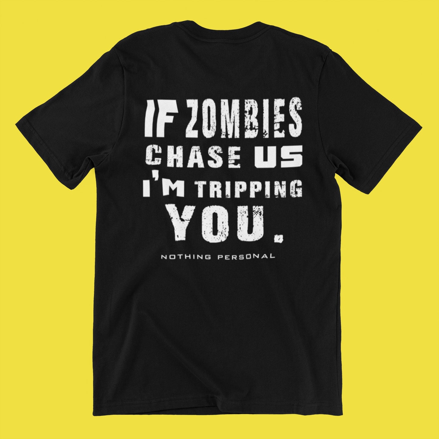 If Zombies Chase Us I'm Tripping You. Nothing Personal Graphic Tee