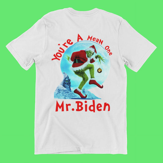 You're a Mean One, Mr. Biden -Holiday Christmas Custom Graphic DTG Printed Cotton T Shirt