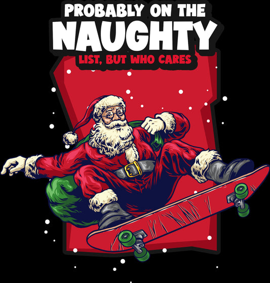Santa on the Naughty List but Who Cares Riding a Skateboard Fun Christmas Graphic - PNG Digital Download for print