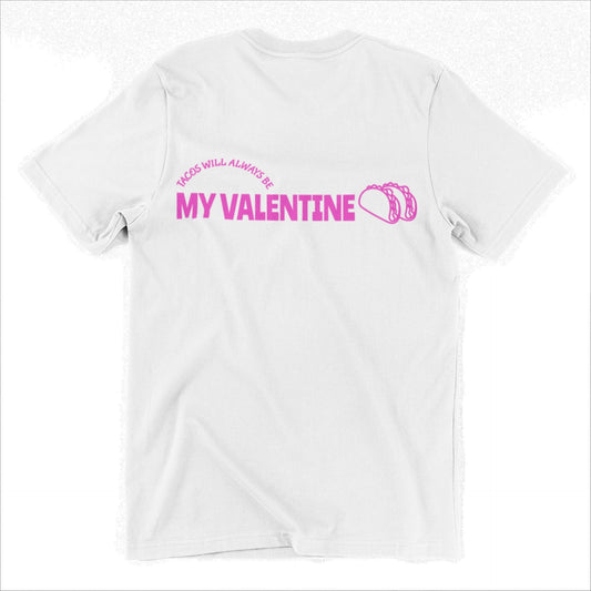 Tacos are my Valentine -  Valentines Day Fun T Shirt