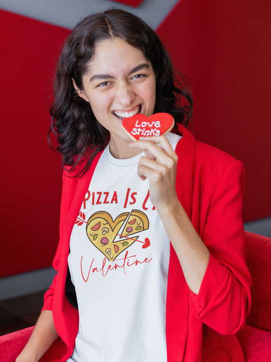 Pizza is My Valentine - Valentines Day Fun T Shirt