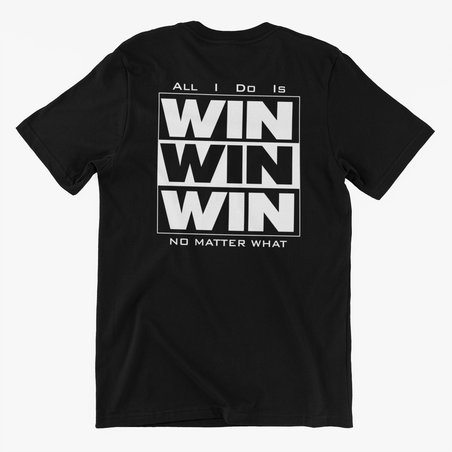 ALL I DO IS WIN WIN WIN NO MATTER WHAT black t shirts