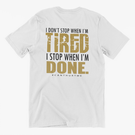 Dont Stop when You're Tired Stop When You're Done - Custom Graphic Workout Motivation T Shirt