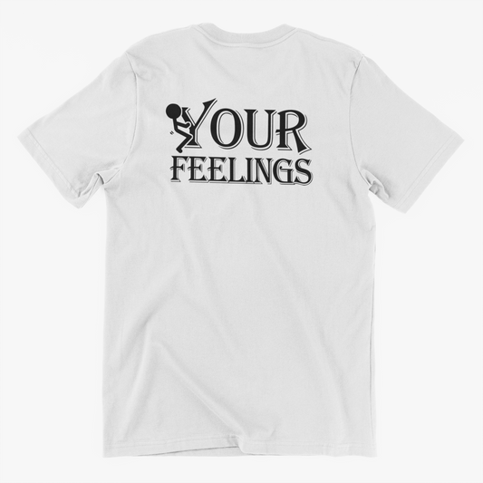 F Your Feelings Funny Meme Graphic T Shirt