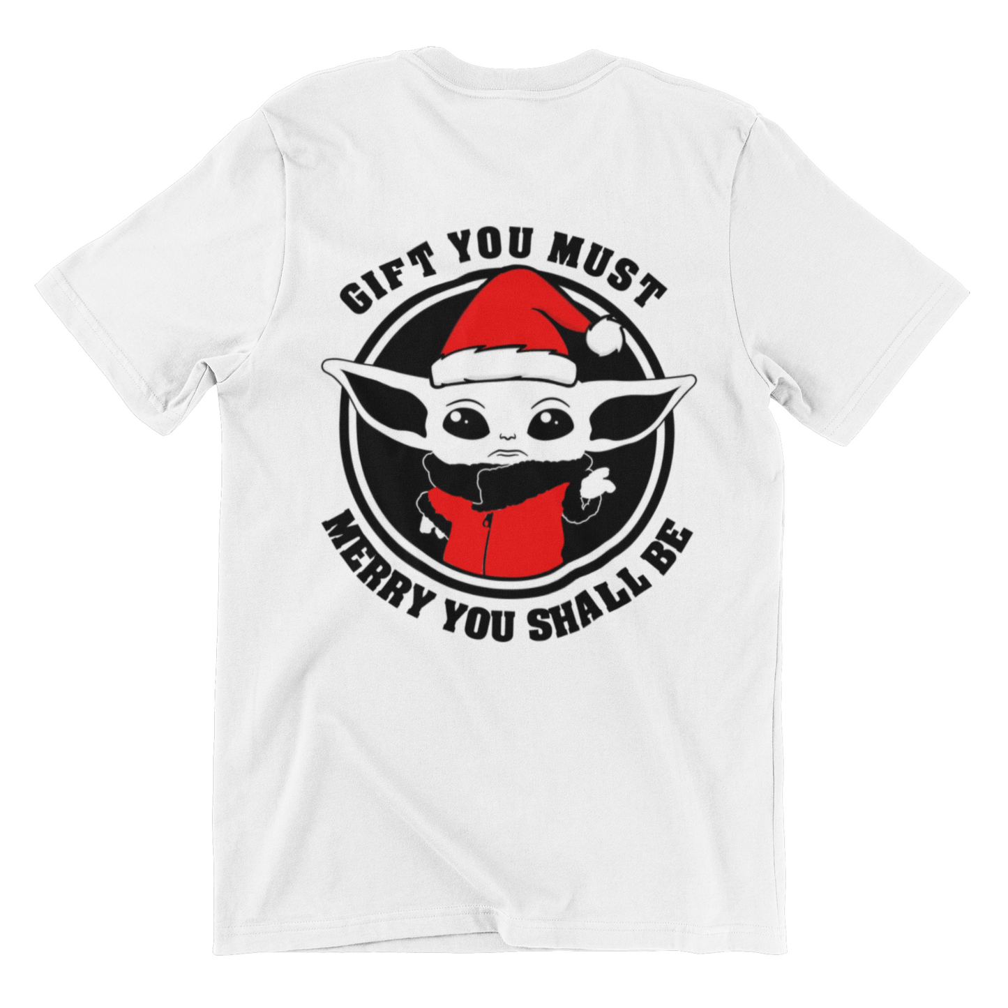 Gift You Must - Merry You Shall Be - Christmas Baby Yoda Santa T shirt