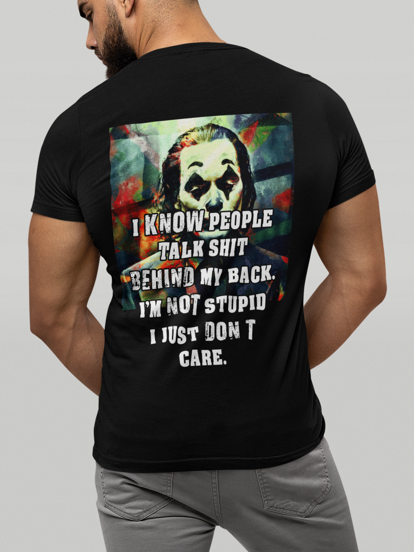 I KNOW PEOPLE TALK  BEHIND MY BACK. I JUST DONT CARE. JOKER ARTISTIC QUOTE BLACK TMF T SHIRT