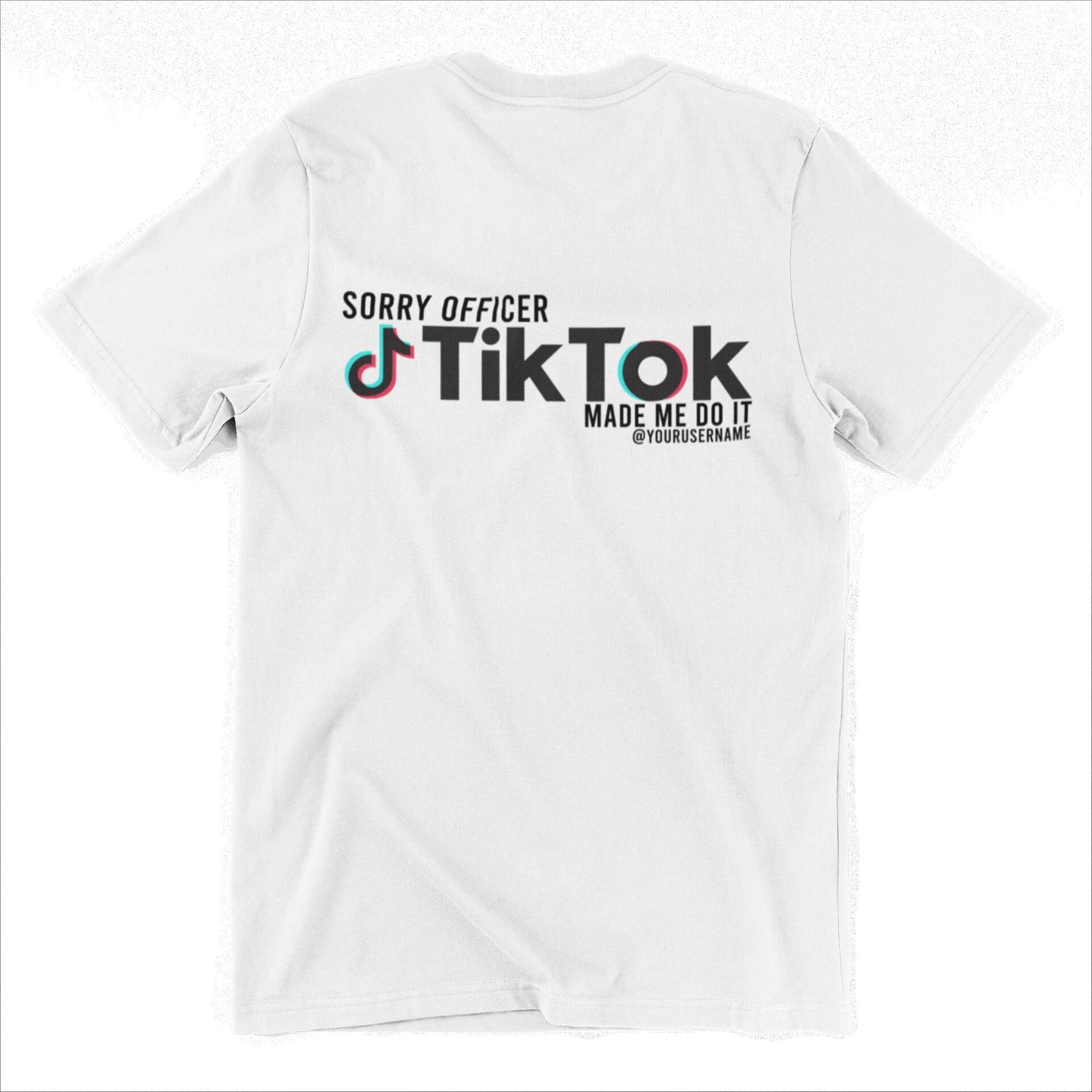 Sorry Officer, TikTok Made Me Do it - Customizable Fun Mens and Womens Graphic T Shirt