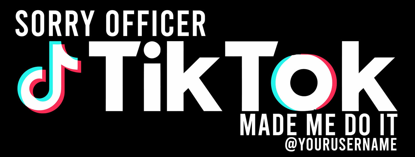 Sorry Officer, TikTok Made Me Do it - Customizable Fun Mens and Womens Graphic T Shirt