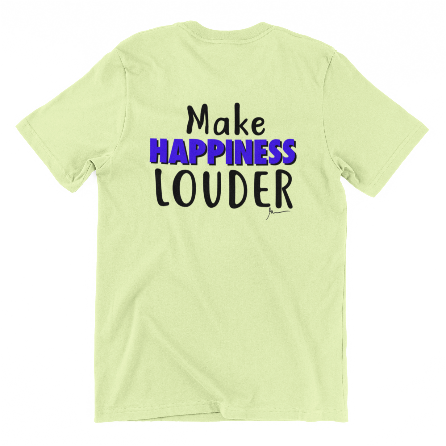 MAKE HAPPINESS LOUDER  - Inspirational Motivational t shirt