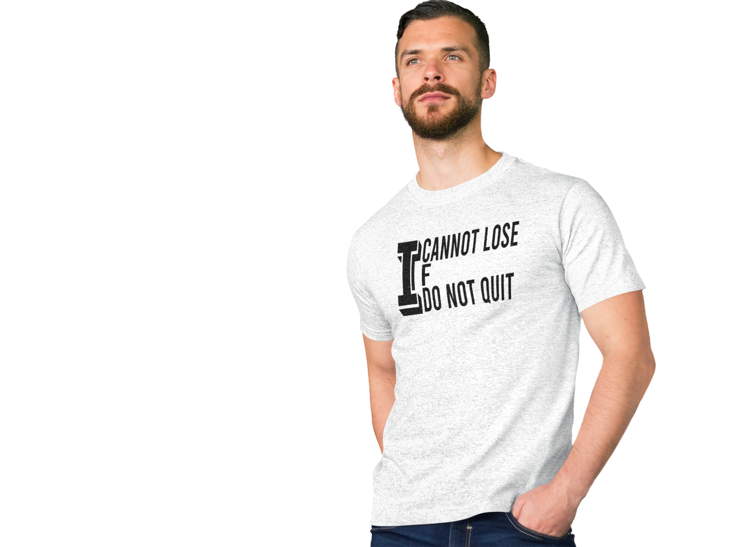 I Cannot Lose If I Do Not Quit - Motivational T Shirt